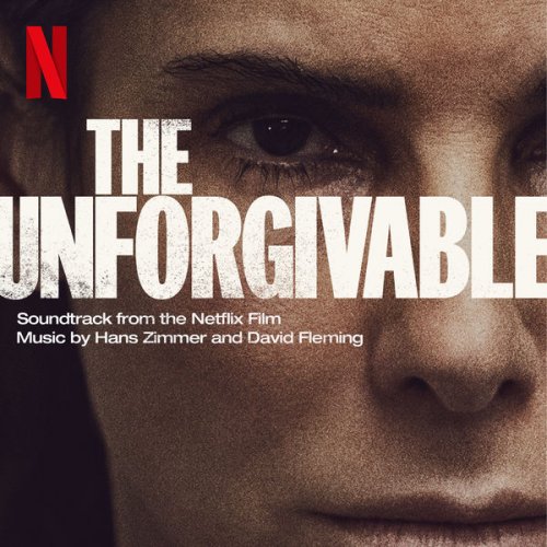 Hans Zimmer & David Fleming - The Unforgivable (Soundtrack from the Netflix Film) (2021) [Hi-Res]