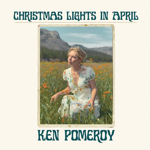 Ken Pomeroy - Christmas Lights in April (2021) [Hi-Res]