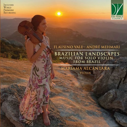 Mariama Alcântara - Flausino Vale, André Mehmari: Brazilian Landscapes (Music For Solo Violin From Brazil) (2021)