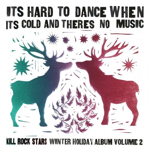 VA - It's Hard to Dance When It's Cold and There's No Music: The Kill Rock Stars Winter Holiday Album Volume 2 (2021) [Hi-Res]