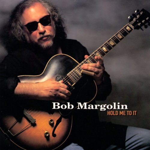 Bob Margolin - Hold Me To It (1999)