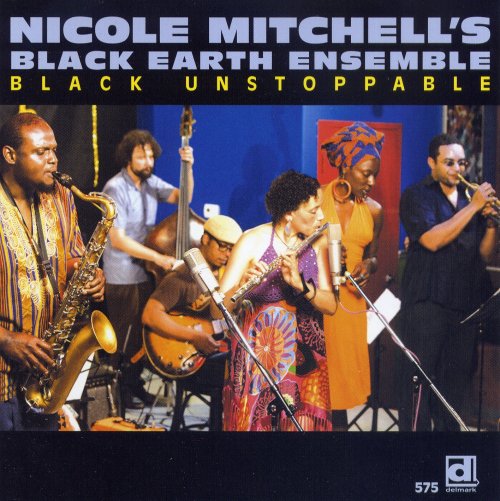 Nicole Mitchell's Black Earth Ensemble - Black Unstoppable (2007)