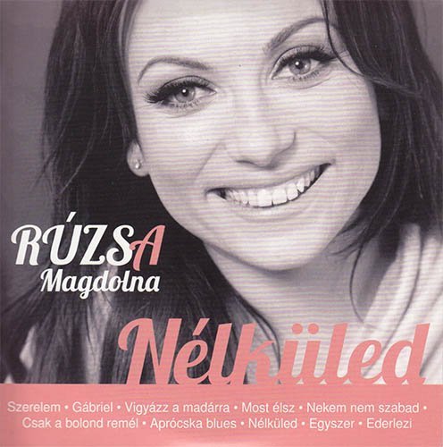 Rúzsa Magdolna - Nélküled (2014)