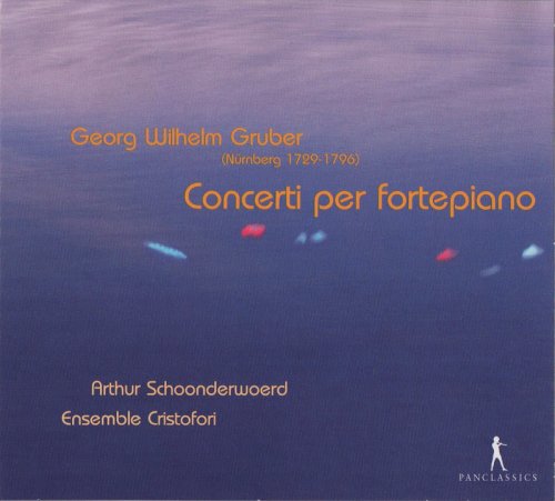 Arthur Schoonderwoerd, Ensemble Cristofori - George Wilhelm Gruber: Concerti per fortepiano (2011) CD-Rip