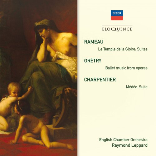 English Chamber Orchestra and Raymond Leppard - Rameau: Le Temple de la Gloire Suites; Grétry: Ballet Music From Operas; Charpentier: Medée Suite (2014)