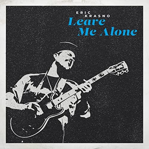Eric Krasno - Leave Me Alone (2021) Hi Res