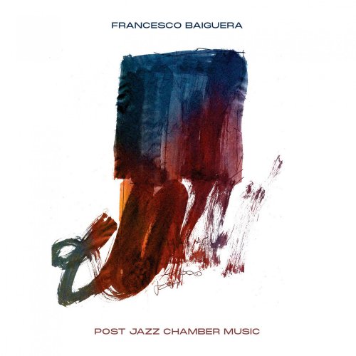 Francesco Baiguera - Post Jazz Chamber Music (2021)