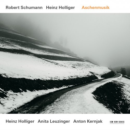 Heinz Holliger - Robert Schumann / Heinz Holliger: Aschenmusik (2014)