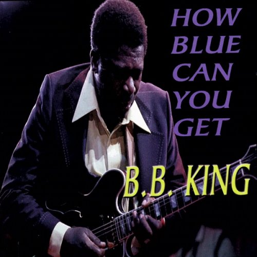 B.B. King - How Blue Can You Get (2016)