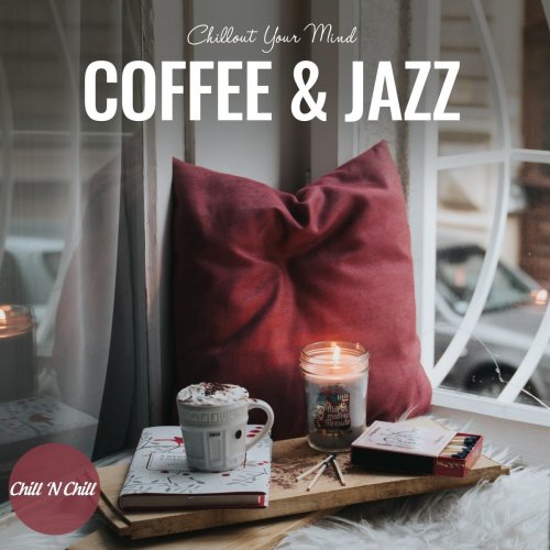 VA - Coffee & Jazz: Chillout Your Mind (2021)