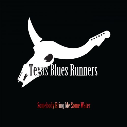 Texas Blues Runners - Somebody Bring Me Some Water (2010)