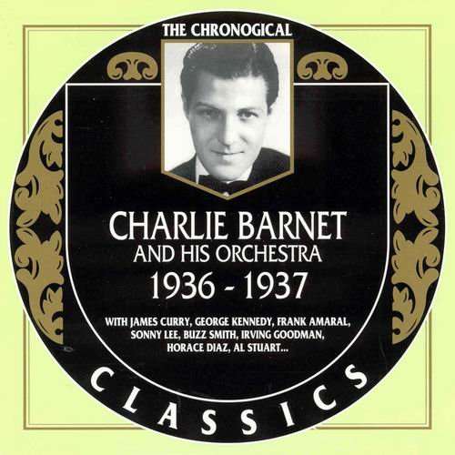 Charlie Barnet And His Orchestra - The Chronological Classics: 1936-1937 (2000)