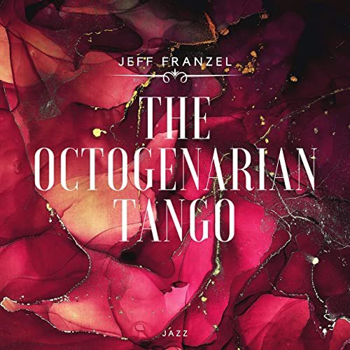 Jeff Franzel - The Octogenarian Tango (2020)