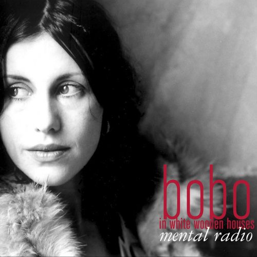 Bobo In White Wooden Houses - Mental Radio (2007)