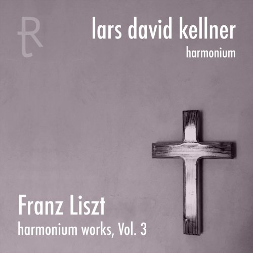 Lars David Kellner - Franz Liszt: Harmonium Works, Vol. 3 (2021) [Hi-Res]