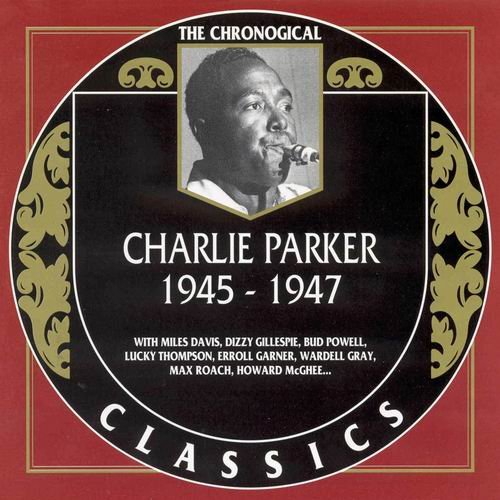 Charlie Parker - The Chronological Classics: 1945-1947 (1998)