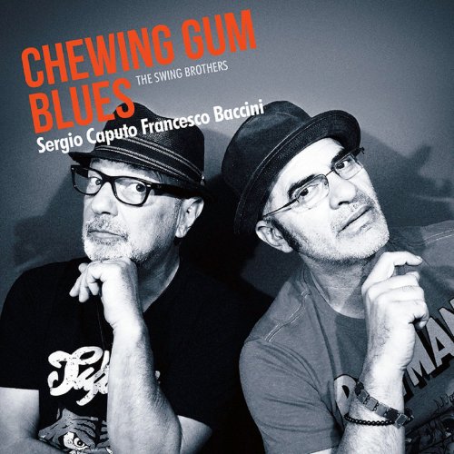 Sergio Caputo, Francesco Baccini, The Swing Brothers - Chewing Gum Blues (2017)