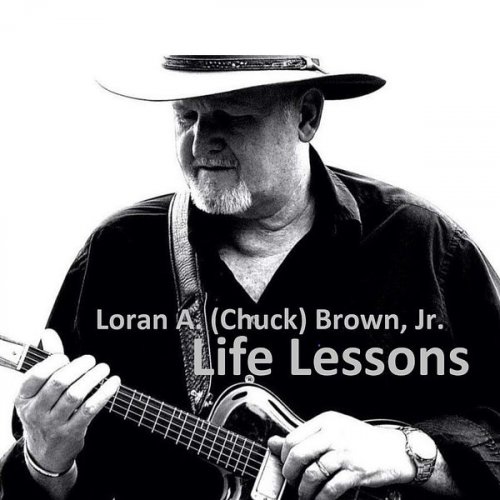 Loran A. (Chuck) Brown, Jr. - Life Lessons (2021) Hi-Res