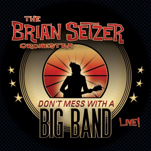 The Brian Setzer Orchestra - Don't Mess With A Big Band (2010)