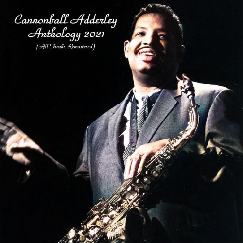 Cannonball Adderley - Anthology 2021 (All Tracks Remastered) (2021)