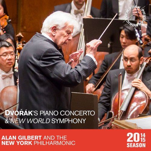 Alan Gilbert, New York Philharmonic - Dvořák: Piano Concerto, New World Symphony (2015)