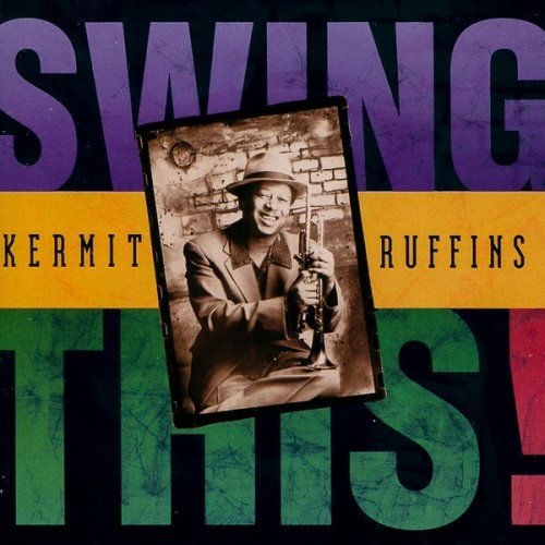 Kermit Ruffins - Swing This (1999)