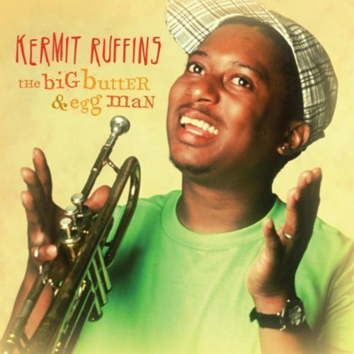 Kermit Ruffins - The Big Butter & Egg Man (1994)