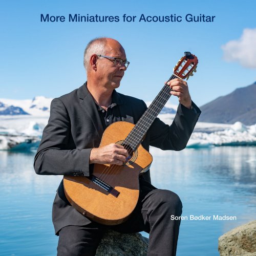 Søren Bødker Madsen - More Miniatures for Acoustic Guitar (2020) [Hi-Res]