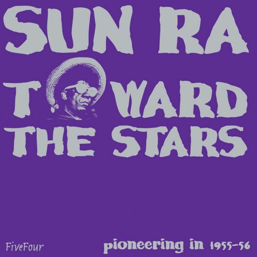 Sun Ra - Toward The Stars (2021)