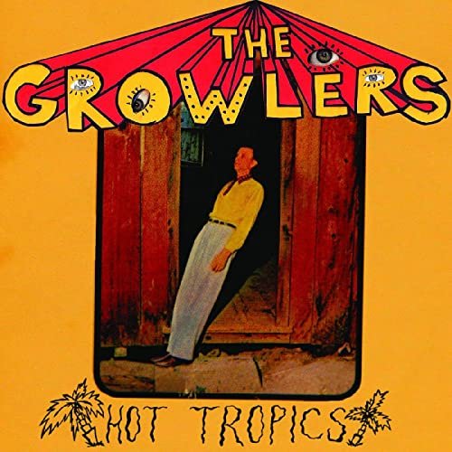 The Growlers - Hot Tropics (2010)