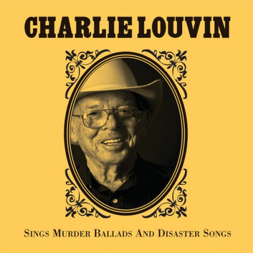 Charlie Louvin - Charlie Louvin Sings Murder Ballads & Disaster Songs (2008)