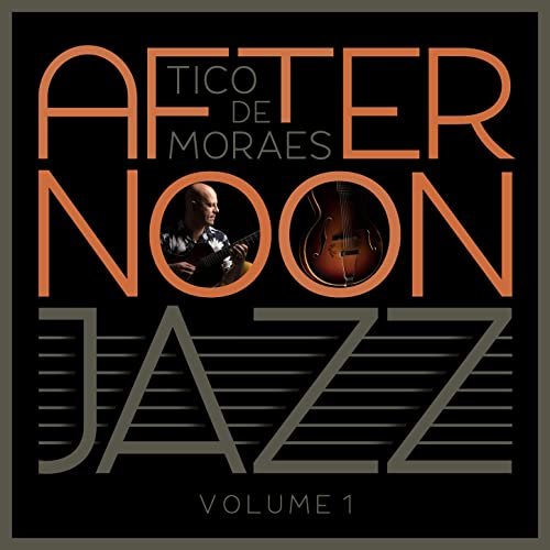 Tico de Moraes - Afternoon Jazz, Vol. 1 (2021) Hi Res