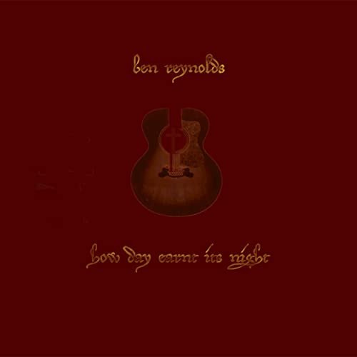 Ben Reynolds - How Day Earnt Its Night (2009)