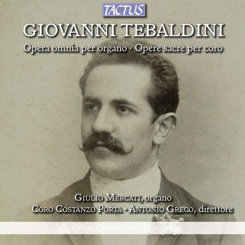 Giulio Mercati, Coro Costanzo Porta, Antonio Greco - Tebaldini: Complete Organ Works (2012)