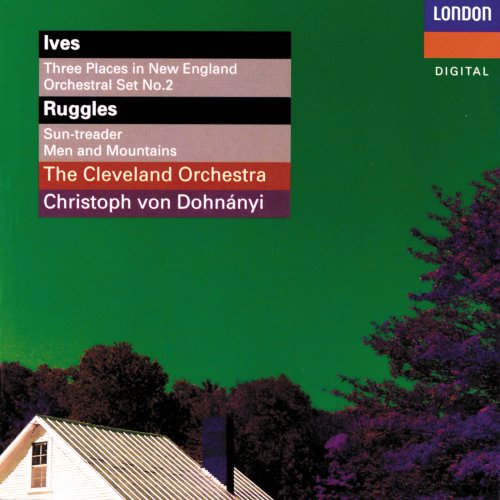 Christoph von Dohnányi, The Cleveland Orchestra - Ives: 3 Places In New England; Orchestral Set No. 2 / Ruggles: Sun-Treader; Men And Mountains (1995)