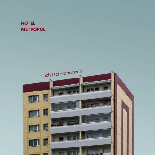 Hotel Metropol - flachdach-romanzen (2021) [Hi-Res]