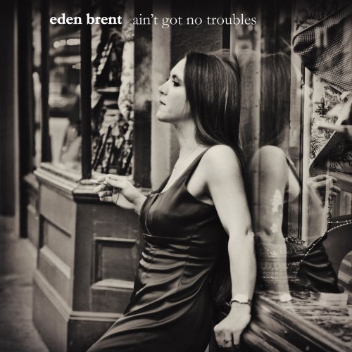Eden Brent - Ain't Got No Troubles (2010)