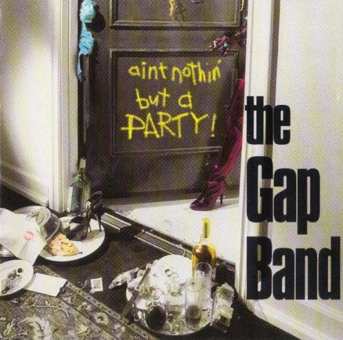The Gap Band - Ain't Nothin' But A Party (1995)