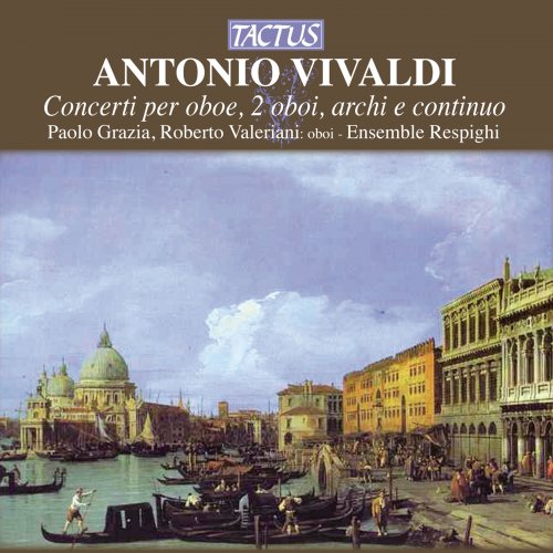 Paolo Grazia, Roberto Valeriani, Ensemble Respighi - Vivaldi: Concerti per oboe, 2 oboi, archi e continuo (2012)