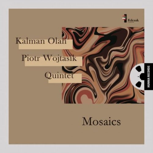 Kalman Olah & Piotr Wojtasik Quintet - Mosaics (2021) [Hi-Res]
