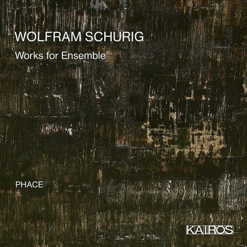 Phace - Wolfram Schurig: Works for Ensemble (2021) Hi-Res