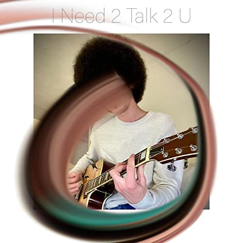 Elliott Barden - I Need 2 Talk 2 U (2021)