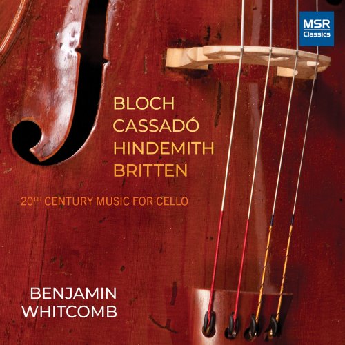 Benjamin Whitcomb - Bloch, Britten, Cassadó and Hindemith: 20th Century Music for Unaccompanied Cello (2021)