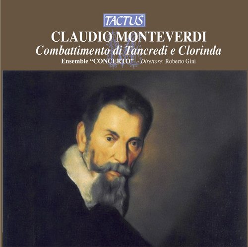 Ensemble "Concerto", Roberto Gini - Claudio Monteverdi - Combattimento di Tancredi e Clorinda ed altri madrigali e canzonette (2007)