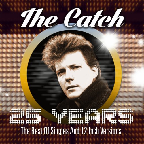 The Catch - 25 Years: The Best of Singles and 12 Inch Versions (2014)