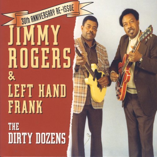 Jimmy Rogers & Left Hand Frank - The Dirty Dozens (2009)