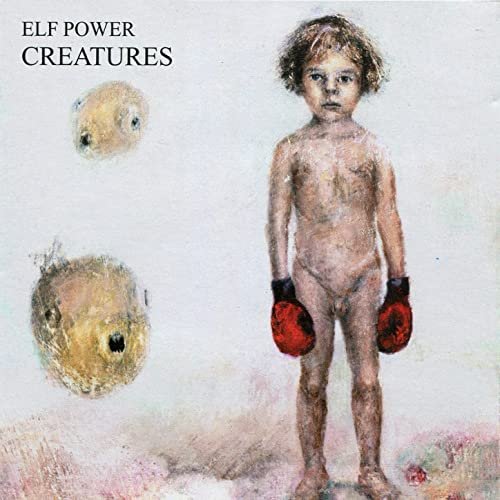 Elf Power - Creatures (2002)