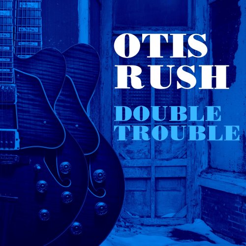 Otis Rush - Double Trouble (2021) [Hi-Res]