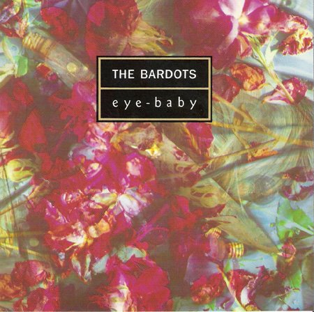 The Bardots – Eye-Baby (1992)