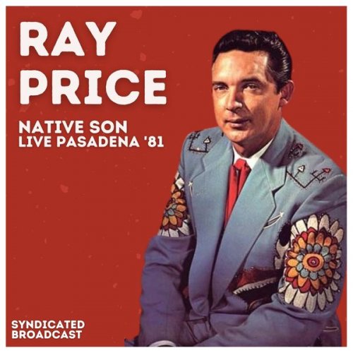 Ray Price - Native Son (Live, '81) (2021)